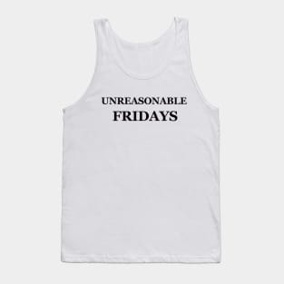 Unreasonable Fridays Tank Top